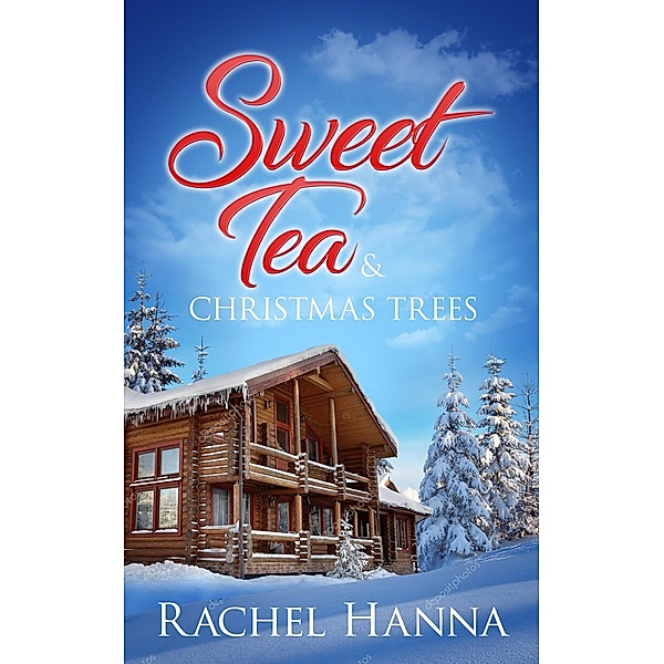 Sweet Tea & Christmas Trees (Sweet Tea B&B, #5) / Sweet Tea B&B, Rachel Hanna
