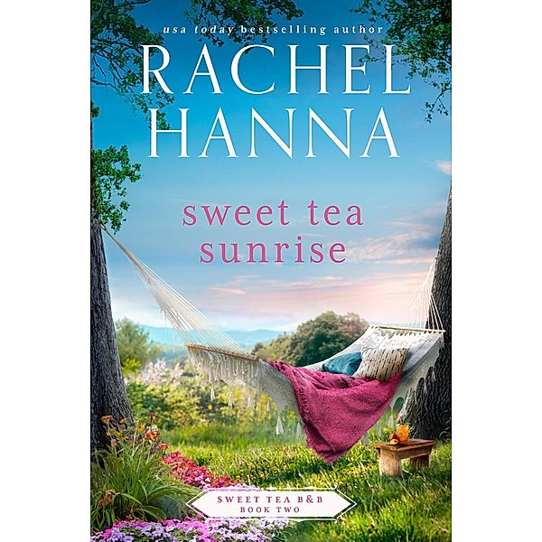 Sweet Tea Sunrise (Sweet Tea B&B, #2) / Sweet Tea B&B, Rachel Hanna