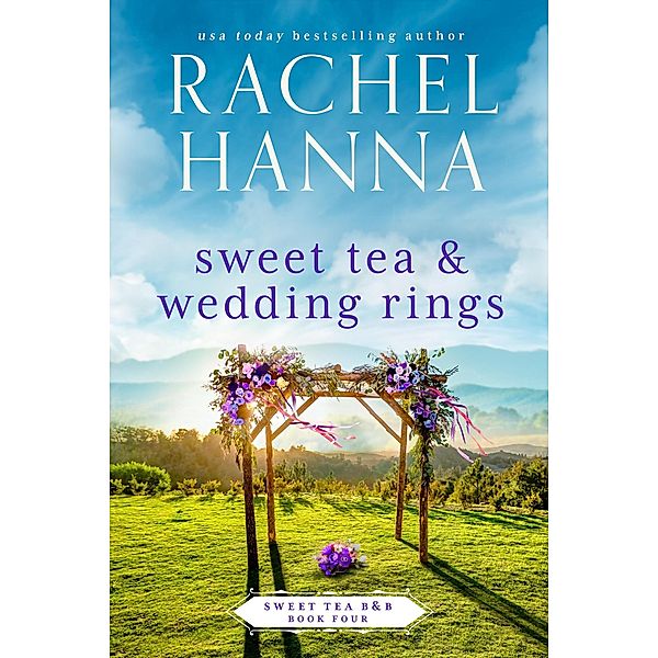 Sweet Tea & Wedding Rings (Sweet Tea B&B, #4) / Sweet Tea B&B, Rachel Hanna