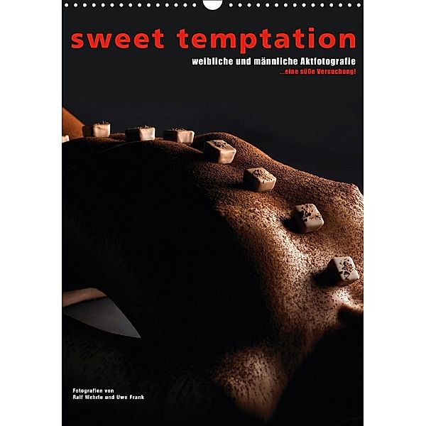 sweet temptation - weibliche und männliche Aktfotografie (Wandkalender 2018 DIN A3 hoch), Ralf Wehrle und Uwe Frank