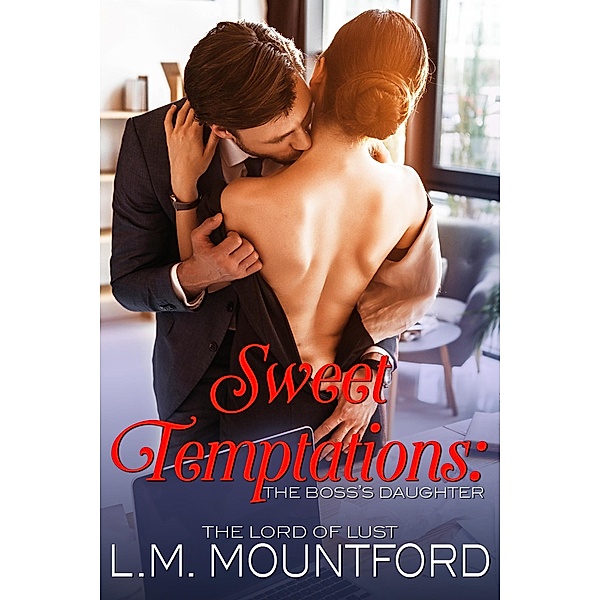 Sweet Temptations: The Boss's Daughter / Sweet Temptations, L. M. Mountford