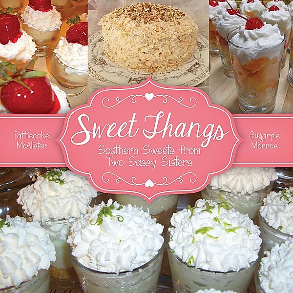 Sweet Thangs: Southern Sweets from Two Sassy Sisters, Ann Everett