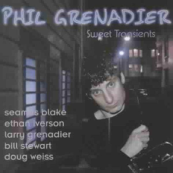 Sweet Transients, Phil Grenadier