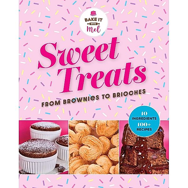 Sweet Treats from Brownies to Brioche, Mel Asseraf