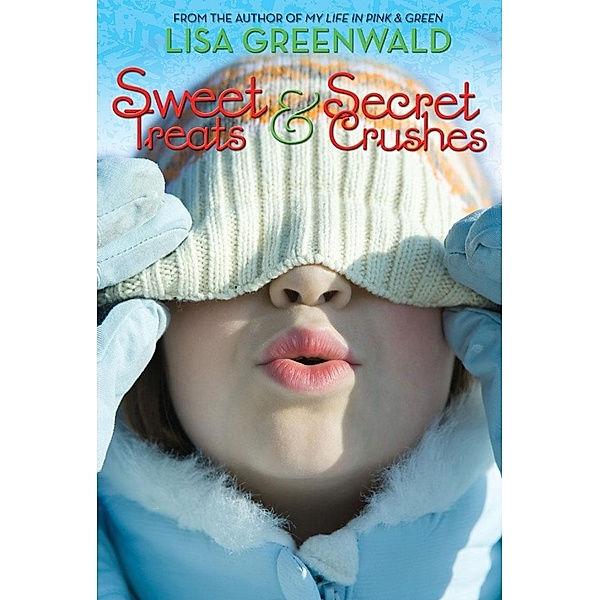 Sweet Treats & Secret Crushes / Amulet Books, Lisa Greenwald
