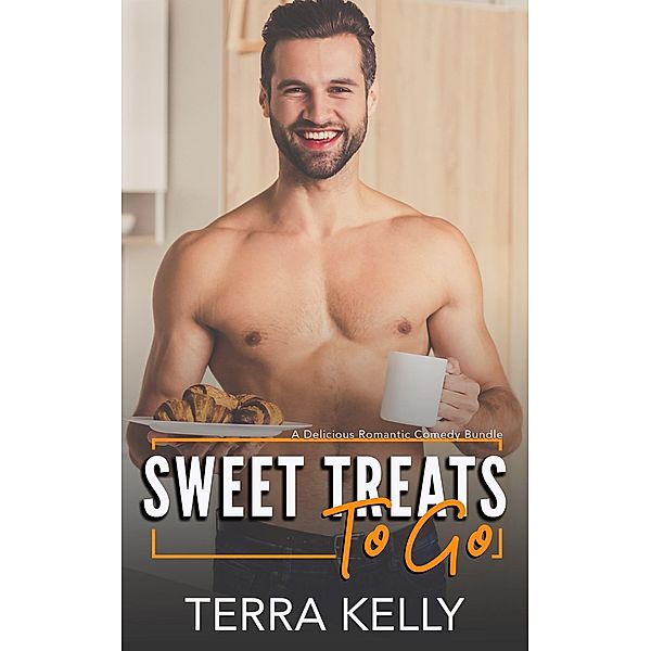 Sweet Treats To-Go: A Delicious Romantic Comedy Bundle, Terra Kelly