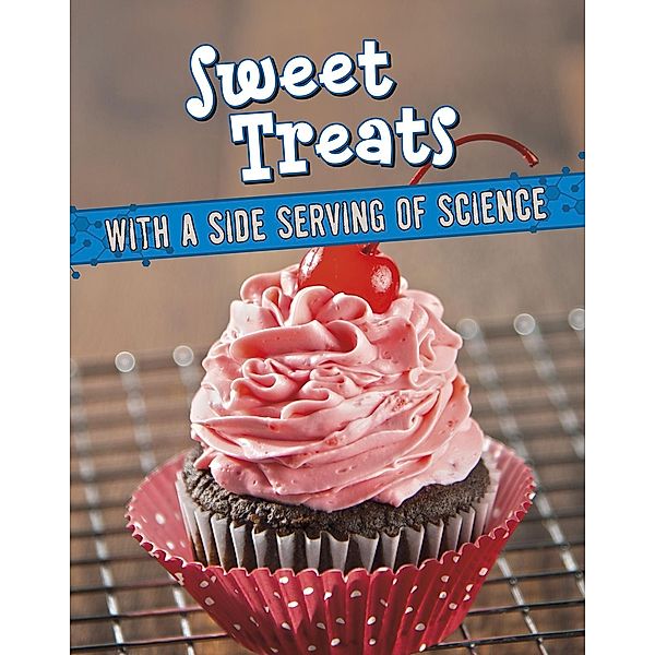 Sweet Treats with a Side Serving of Science, Christine Elizabeth Eboch