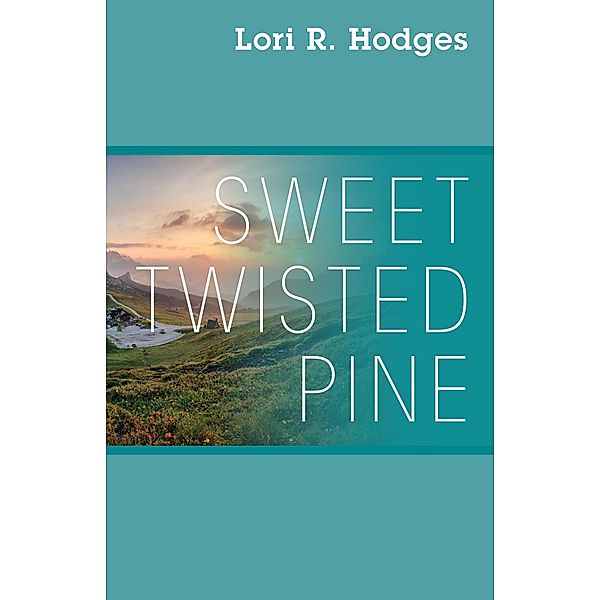 Sweet Twisted Pine, Lori R. Hodges