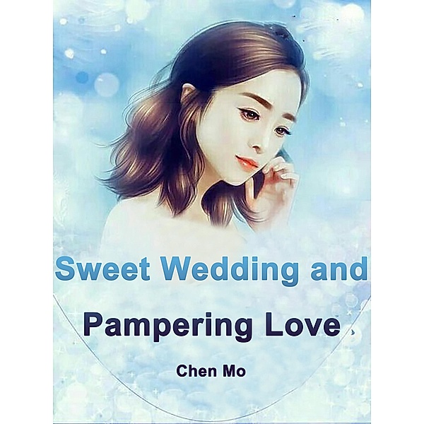 Sweet Wedding and Pampering Love, Chen Mo