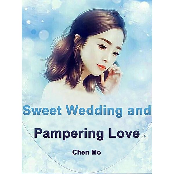 Sweet Wedding and Pampering Love / Funstory, Chen Mo