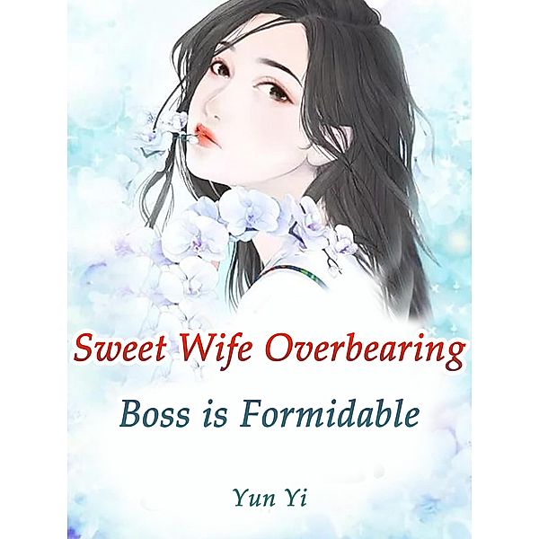 Sweet Wife: Overbearing Boss is Formidable, Yun Yi