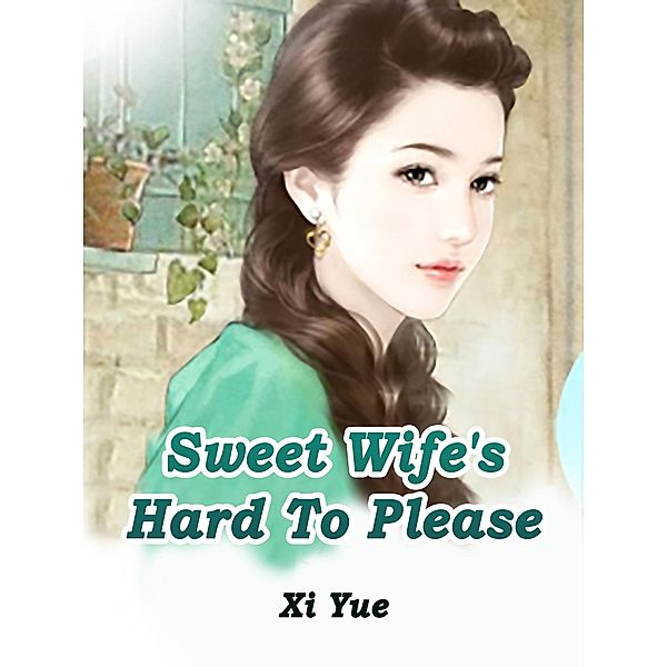 Sweet Wife's Hard To Please / Funstory, Xi Yue