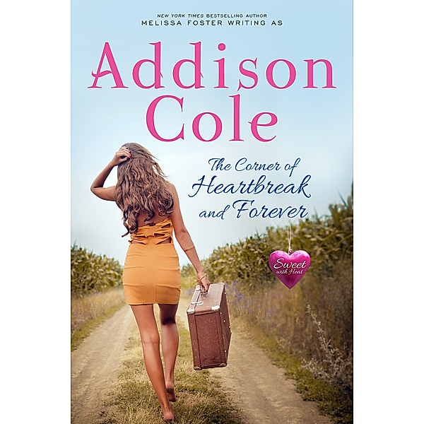 Sweet with Heat: The Corner of Heartbreak and Forever (Sweet with Heat: Standalone Romance Novel), Addison Cole