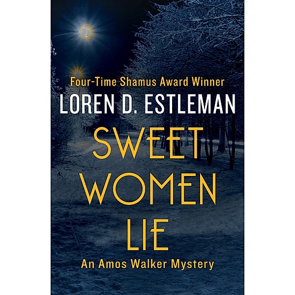 Sweet Women Lie / The Amos Walker Mysteries, Loren D. Estleman