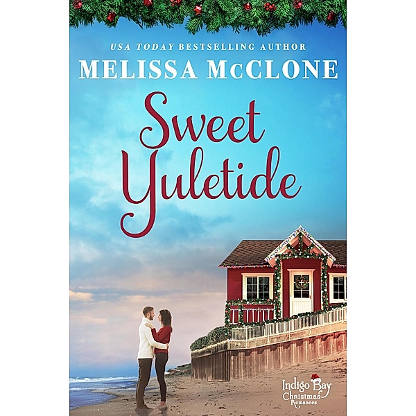 Sweet Yuletide (Indigo Bay Christmas Romances, #4) / Indigo Bay Christmas Romances, Melissa Mcclone
