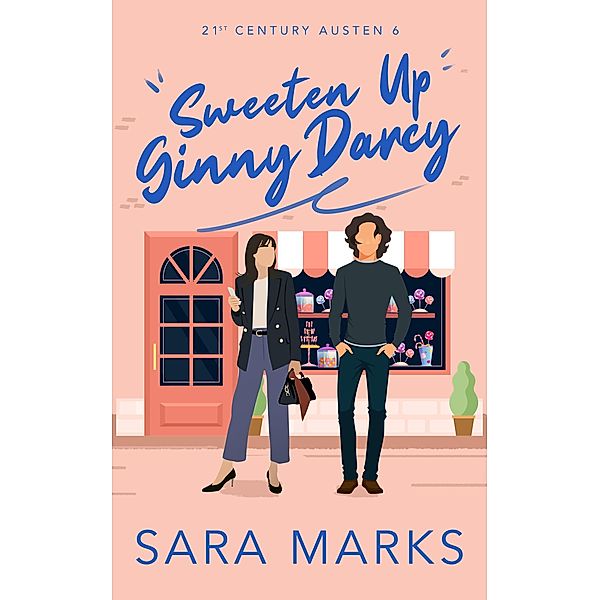 Sweeten Up Ginny Darcy (21st Century Austen, #6) / 21st Century Austen, Sara Marks