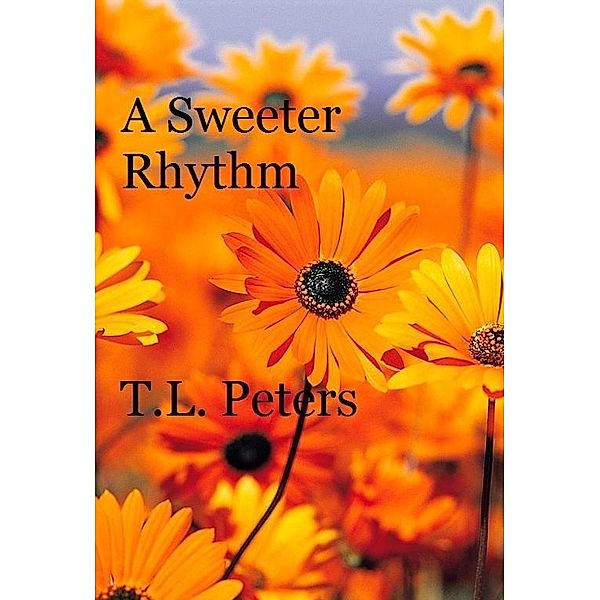 Sweeter Rhythm, T. L. Peters