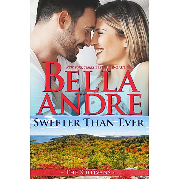 Sweeter Than Ever: The Sullivans (Honeymoon Novella), Bella Andre