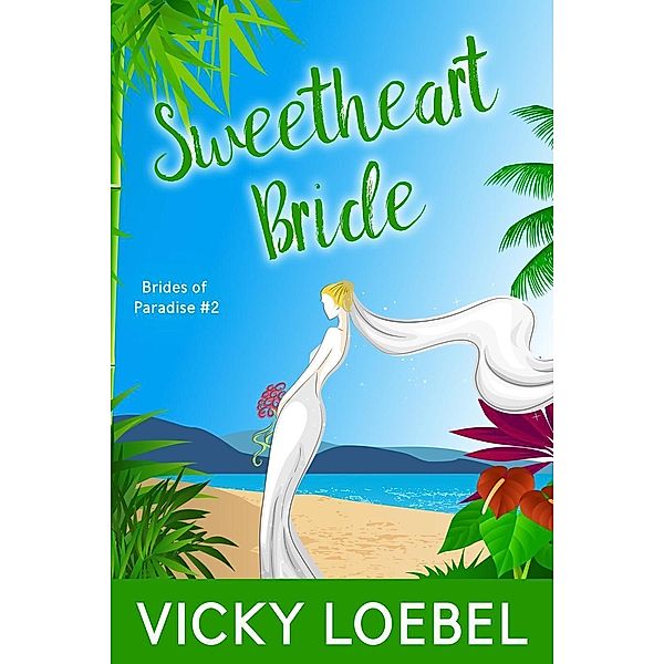 Sweetheart Bride (Brides of Paradise, #2) / Brides of Paradise, Vicky Loebel