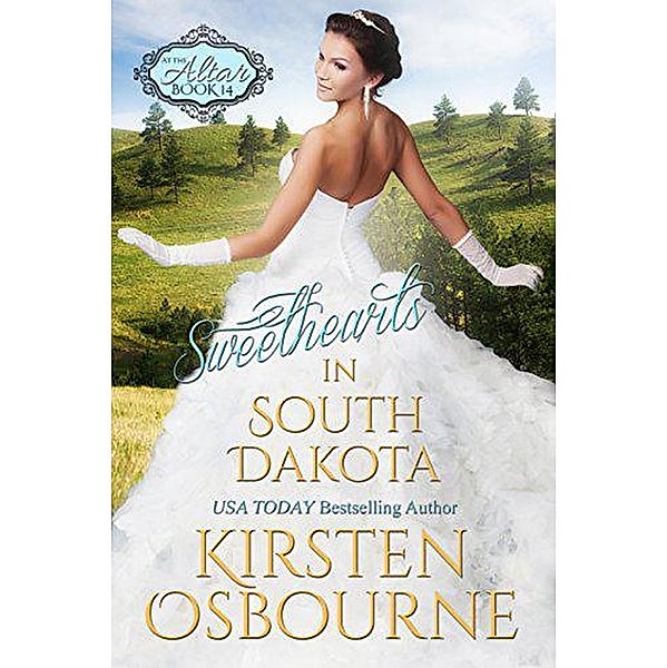 Sweethearts in South Dakota (At the Altar, #14) / At the Altar, Kirsten Osbourne