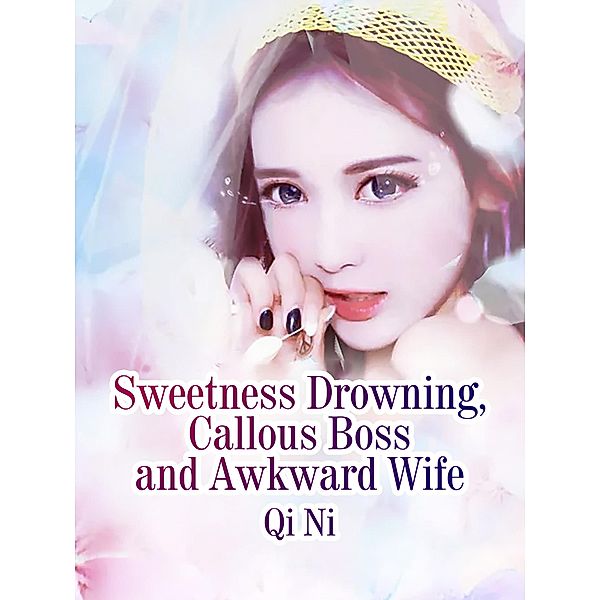Sweetness Drowning, Callous Boss and Awkward Wife, Qi Ni