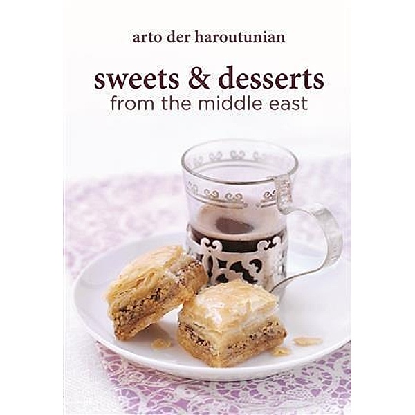 Sweets and Desserts from the Middle East, Arto Der Haroutunian