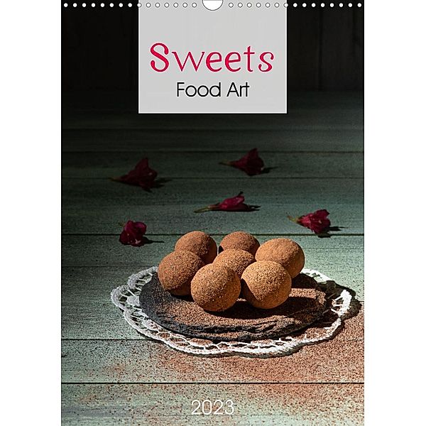 Sweets Food Art (Wall Calendar 2023 DIN A3 Portrait), Chantal Dysli