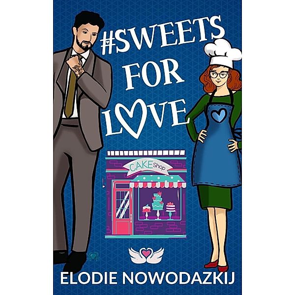 # Sweets For Love (Love in Swans Cove, #4) / Love in Swans Cove, Elodie Nowodazkij