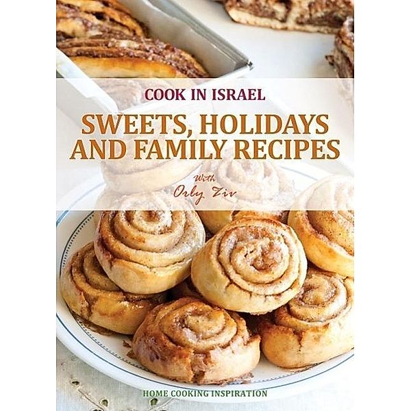 Sweets, Holidays and Family Recipes, Orly Ziv