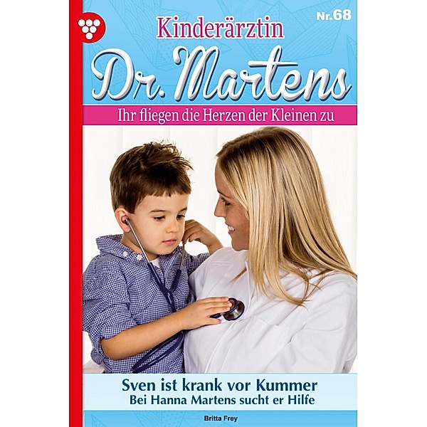 Swen ist krank vor Kummer / Kinderärztin Dr. Martens Bd.68, Britta Frey