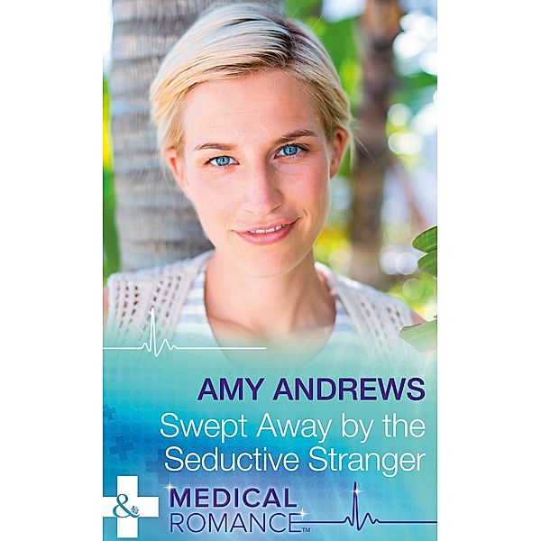 Swept Away By The Seductive Stranger (Mills & Boon Medical) (The Christmas Swap, Book 2) / Mills & Boon Medical, Amy Andrews