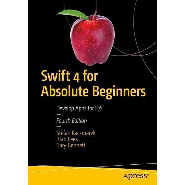 Swift 4 for Absolute Beginners, Stefan Kaczmarek, Brad Lees, Gary Bennett