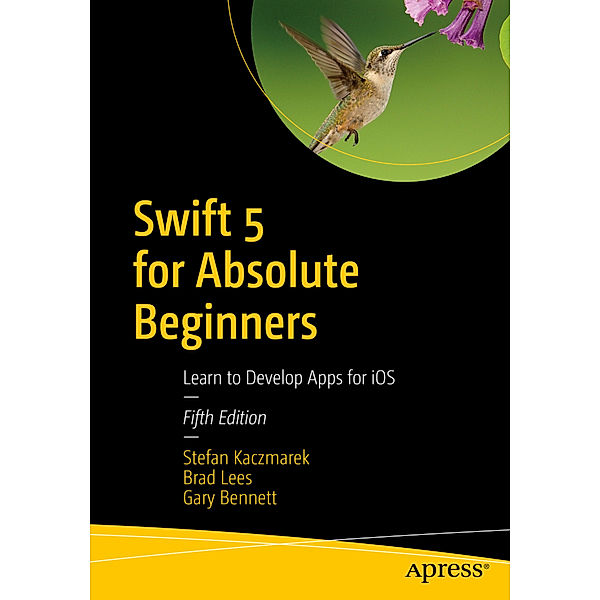 Swift 5 for Absolute Beginners, Stefan Kaczmarek, Brad Lees, Gary Bennett