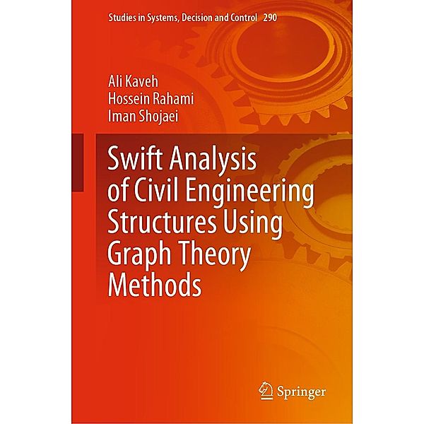 Swift Analysis of Civil Engineering Structures Using Graph Theory Methods / Studies in Systems, Decision and Control Bd.290, Ali Kaveh, Hossein Rahami, Iman Shojaei