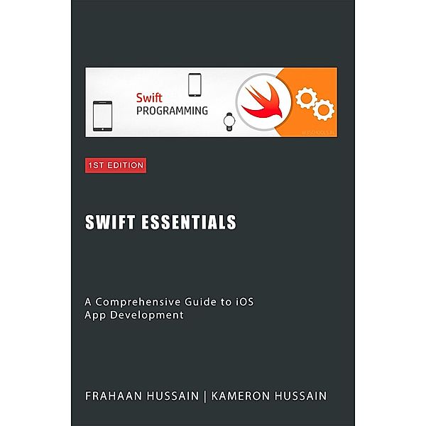 Swift Essentials: A Comprehensive Guide to iOS App Development Category, Kameron Hussain, Frahaan Hussain