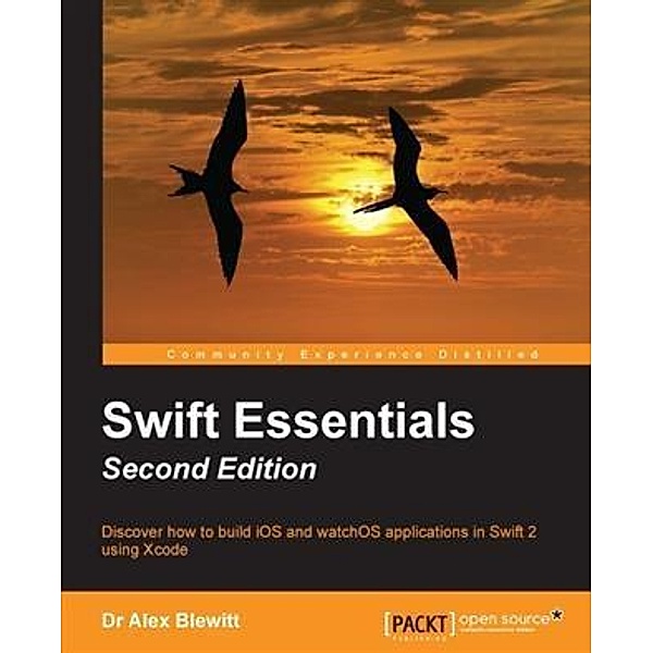 Swift Essentials - Second Edition, Dr Alex Blewitt