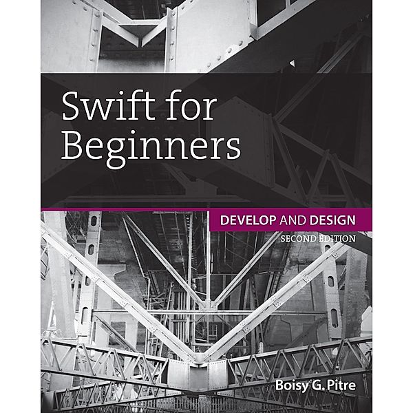 Swift for Beginners, Pitre Boisy G.