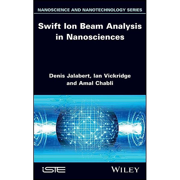 Swift Ion Beam Analysis in Nanosciences, Denis Jalabert, Ian Vickridge, Amal Chabli