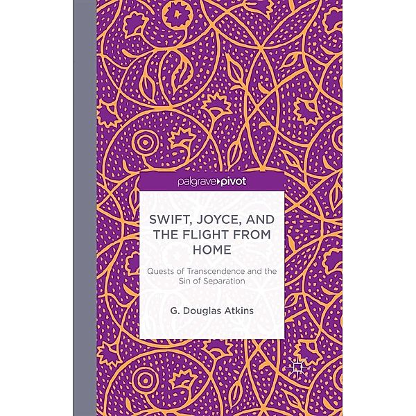 Swift, Joyce, and the Flight from Home, G. Atkins