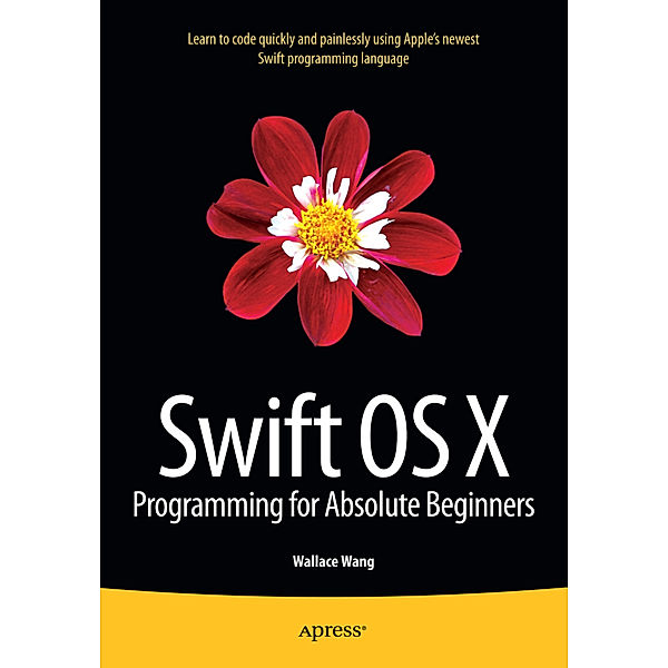 Swift OS X Programming for Absolute Beginners, Wallace Wang