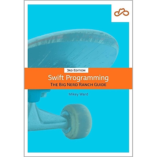 Swift Programming / Big Nerd Ranch Guides, Matthew Mathias, John Gallagher, Mikey Ward