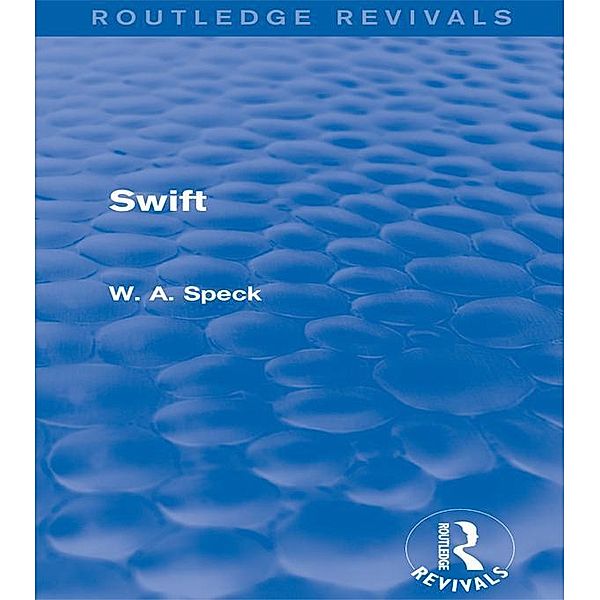 Swift (Routledge Revivals) / Routledge Revivals, W. A. Speck