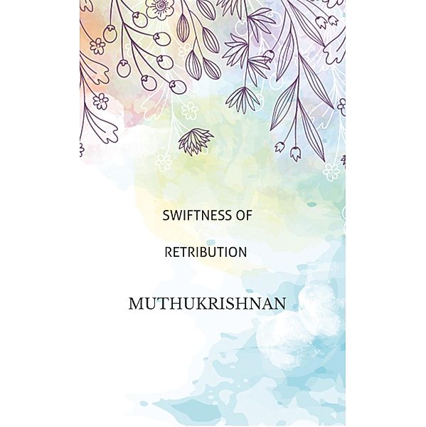 Swiftness of Retribution, Muthukrishnan