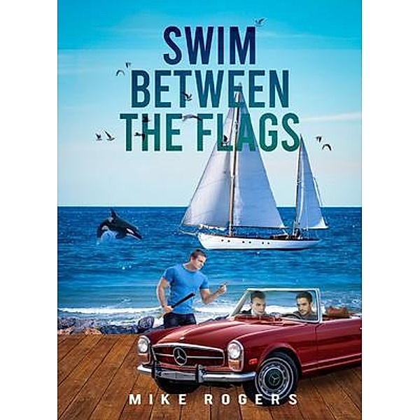 SWIM BETWEEN THE FLAGS / MIKE ROGERS, Mike Rogers