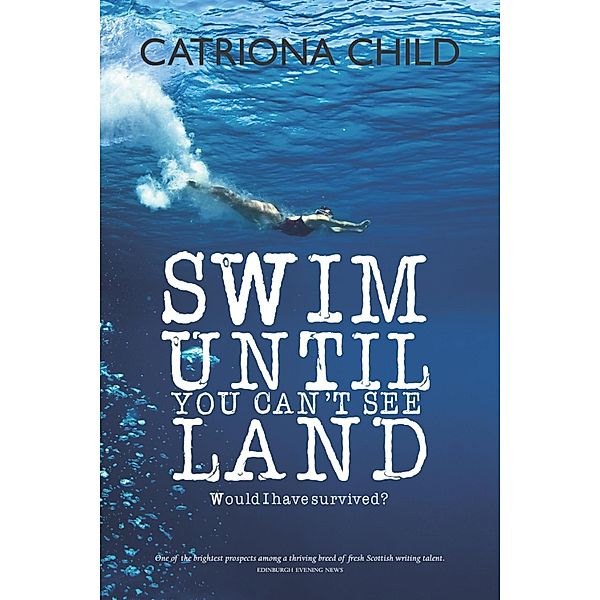 Swim Until You Can't See Land, Catriona Child