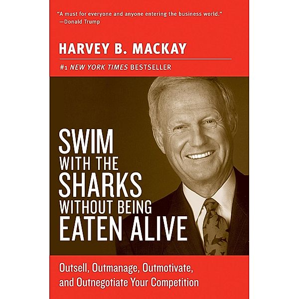 Swim with the Sharks Without Being Eaten Alive, Harvey B. Mackay