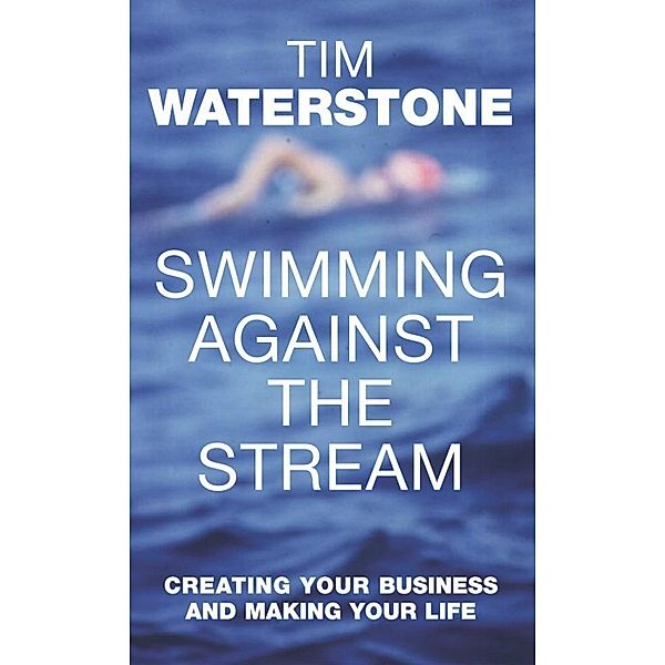 Swimming Against the Stream, Tim Waterstone