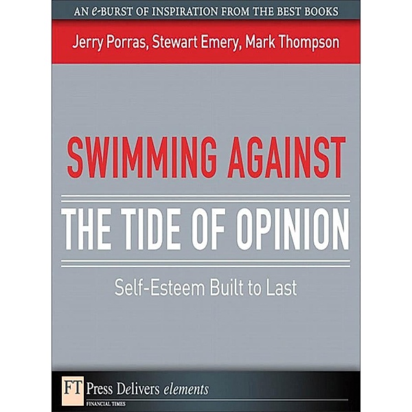 Swimming Against the Tide of Opinion, Jerry Porras, Stewart Emery, Mark Thompson