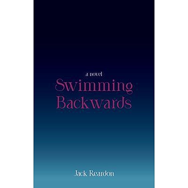 Swimming Backwards / Evolutesix Books, Jack Reardon