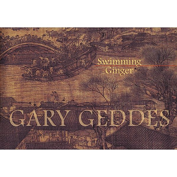 Swimming Ginger / Goose Lane Editions, Gary Geddes